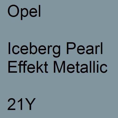 Opel, Iceberg Pearl Effekt Metallic, 21Y.